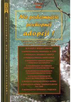 Nie podejmujcie pochopnej adopcji