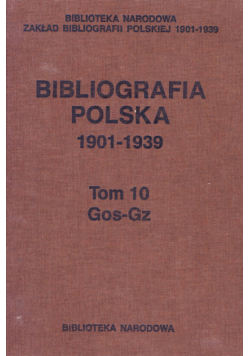 Bibliografia polska 1901-1939 Tom 10 Gos-Gz