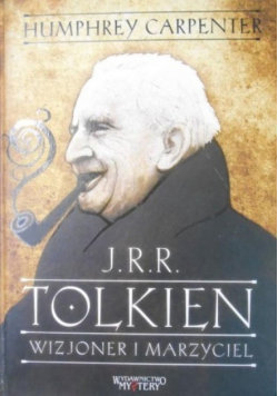 J R R Tolkien Wizjoner i marzyciel