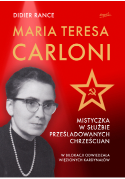 Maria Teresa Carloni: Mistyczka w służbie prześladowanych chrześcijan
