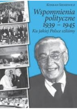 Wspomnienia polityczne 1939 - 1945
