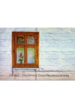 Zwykłe - Niezwykłe Ziemi Hrubieszowskiej