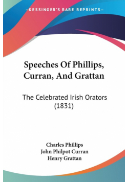 Speeches Of Phillips, Curran, And Grattan