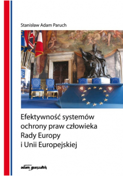 Efektywność systemów ochrony praw człowieka Rady Europy i Unii Europejskiej