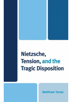 Nietzsche, Tension, and the Tragic Disposition