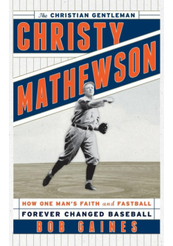 Christy Mathewson, the Christian Gentleman