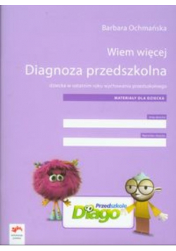 Wiem więcej Diagnoza przedszkolna dziecka w ostatnim roku wychowania przedszkolnego