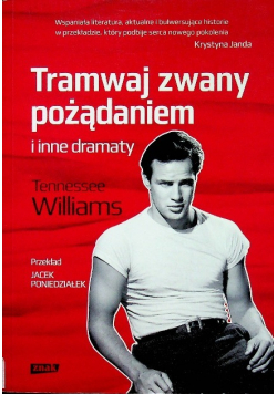 Tramwaj zwany pożądaniem i inne dramaty