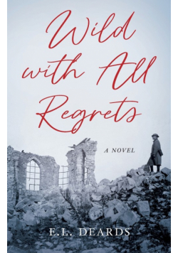 Wild with All Regrets