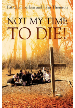 Not My Time To Die!