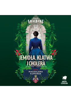 Jemioła, klątwa i cholera. Saga rodu Tyszkowskich