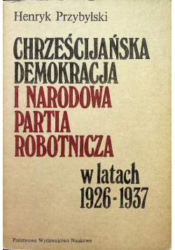 Chrześcijańska demokracja i narodowa partia robotnicza w latach 1926   1937