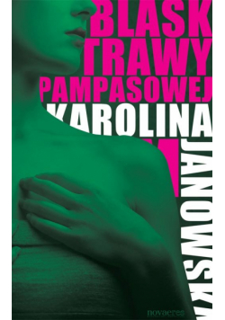 Janowska Karolina - Blask trawy pampasowej