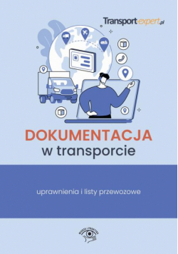 Dokumentacja w transporcie – uprawnienia i listy przewozowe