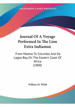 Journal Of A Voyage Performed In The Lion Extra Indiaman