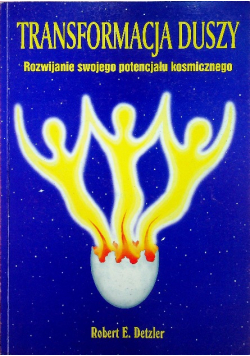 Transformacja duszy rozwijanie swojego potencjału kosmicznego