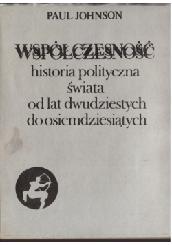 Współczesność historia polityczna świata od lat dwudziestych do osiemdziesiątych