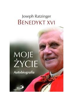 Benedykt XVI. Moje  życie