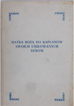 Matka Boża do kapłanów swoich umiłowanych