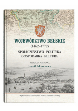 Województwo bełskie (1462-1772). Społeczeństwo, polityka, gospodarka, kultura