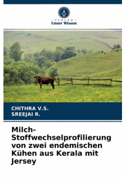 Milch-Stoffwechselprofilierung von zwei endemischen Kühen aus Kerala mit Jersey
