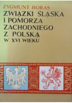 Związki Śląsk i pomorza zachodniego z polską w XVI wieku