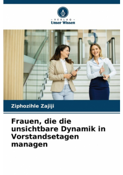 Frauen, die die unsichtbare Dynamik in Vorstandsetagen managen