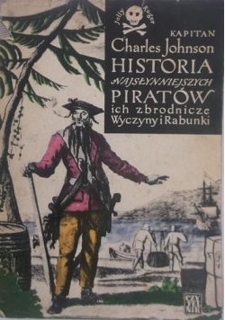 Historia najsłynniejszych piratów, ich zbrodnicze wyczyny i rabunki