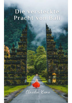 Die versteckte Pracht von Bali