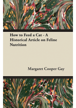 How to Feed a Cat - A Historical Article on Feline Nutrition