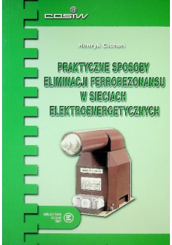 Praktyczne sposoby eliminacji ferrorezonansu w sieciach elektroenergetycznych