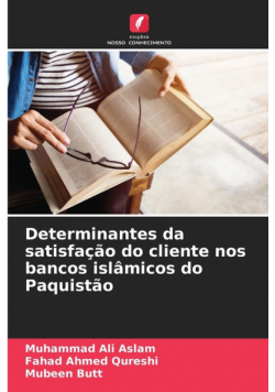 Determinantes da satisfação do cliente nos bancos islâmicos do Paquistão