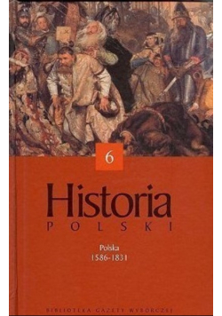 Historia Polski Tom 6 Polska 1586  1831
