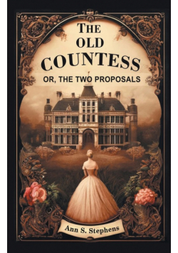 The Old Countess Or, The Two Proposals