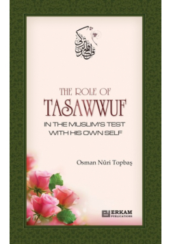 The Role of Tasawwuf in the Muslim's Test with his own self