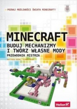 Minecraft Buduj mechanizmy i twórz własne mody Przewodnik mistrza