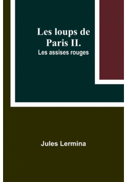 Les loups de Paris II. Les assises rouges