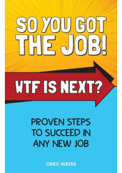 So You Got The Job! WTF Is Next?