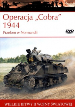 Wielkie bitwy II Wojny Światowej Operacja Cobra 1944 Przełom w Normandii