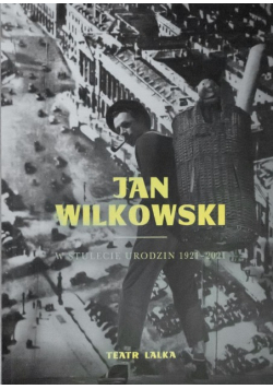Jan Wilkowski  w stulecie urodzin 1921 - 2021