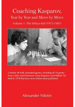 Coaching Kasparov, Year by Year and Move by Move, Volume I