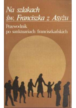 Na szlakach św. Franciszka z Asyżu
