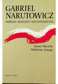 Gabriel Narutowicz  Pierwszy prezydent Rzeczypospolitej
