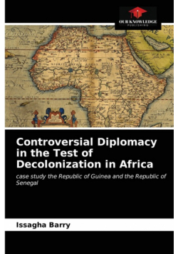 Controversial Diplomacy in the Test of Decolonization in Africa