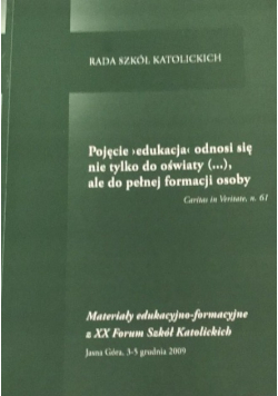 Pojęcie edukacja odnosi się nie tylko do oświaty ale do pełnej formacji osoby