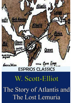 The Story of Atlantis and The Lost Lemuria (Esprios Classics)