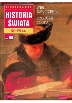 Ilustrowana historia świata  1751 - 1770 n e Tom 40 Wiek oświecenia Podróże Cooka