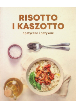 Risotto i kaszotto apetyczne i pożywne