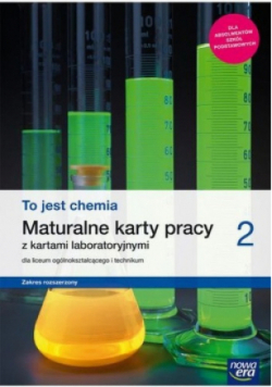 To jest chemia 2 Maturalne karty pracy z kartami laboratoryjnymi dla liceum ogólnokształcącego i technikum Zakres rozszerzony