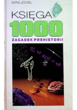 Księga 1000 Zagadek Prehistorii